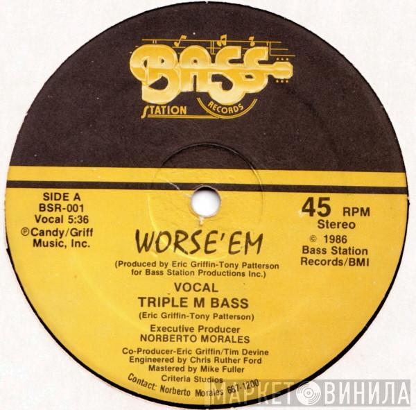  Worse 'Em  - Triple M Bass