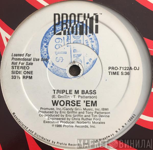  Worse 'Em  - Triple M Bass