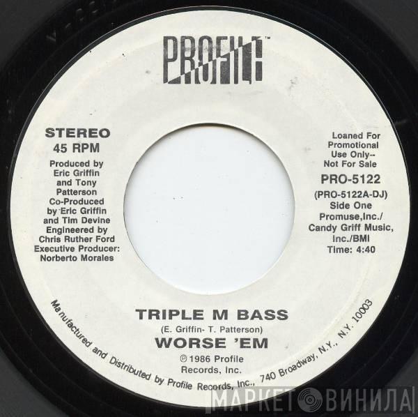  Worse 'Em  - Triple M Bass