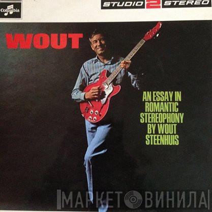 Wout Steenhuis - Wout - An Essay In Romantic Stereophony By Wout Steenhuis