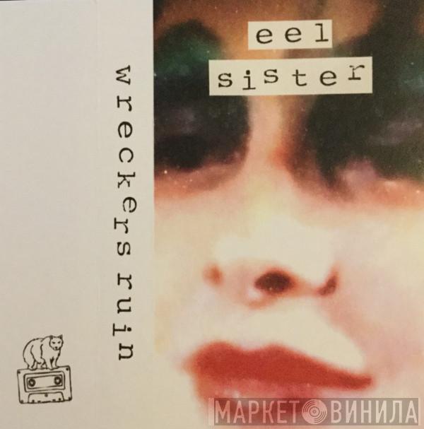 Wreckers Ruin - Eel Sister