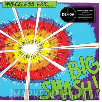 Wreckless Eric - Big Smash