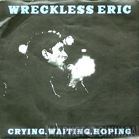 Wreckless Eric - Crying, Waiting, Hoping