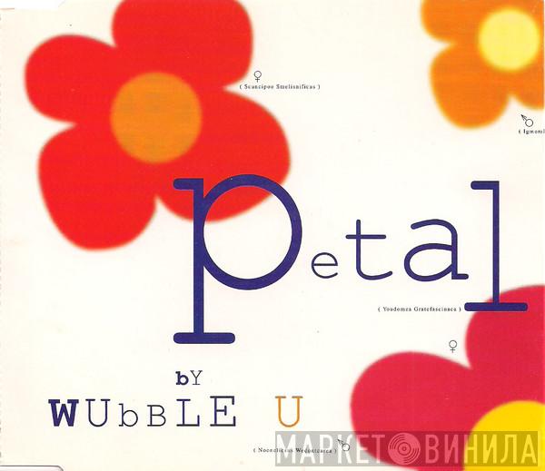  Wubble-U  - Petal
