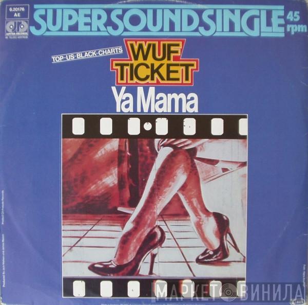 Wuf Ticket - Ya Mama