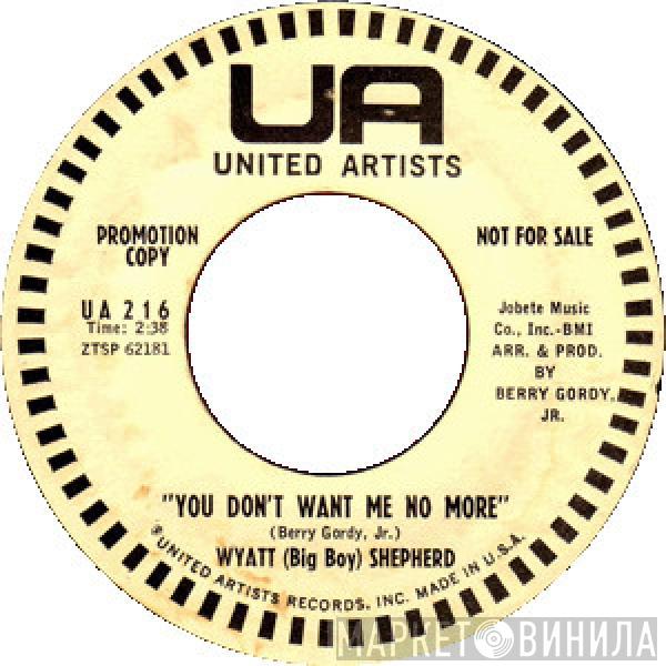 Wyatt (Big Boy) Shepherd - You Don't Want Me No More / Need Your Lovin', Part 4