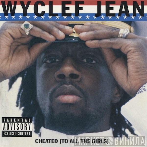 Wyclef Jean - Cheated (To All The Girls)