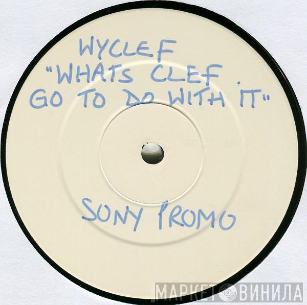 Wyclef Jean - What's Clef Got To Do With It?