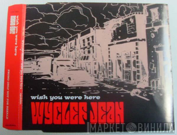 Wyclef Jean - Wish You Were Here