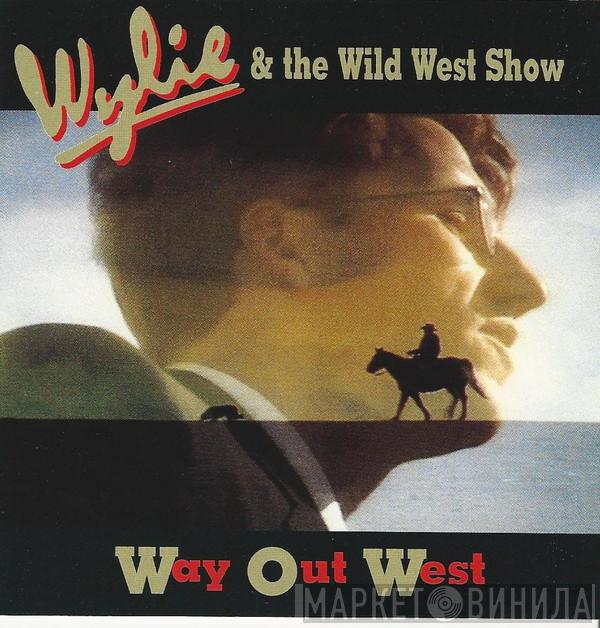 Wylie & The Wild West - Way Out West