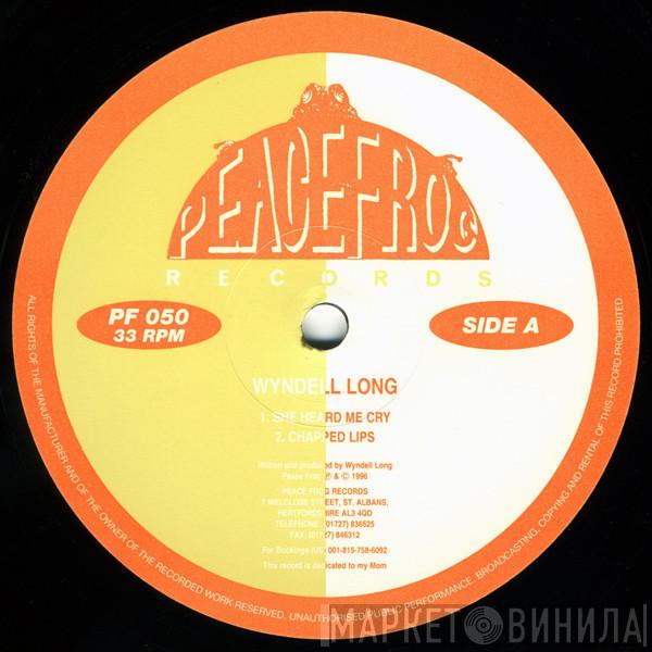 Wyndell Long - She Heard Me Cry