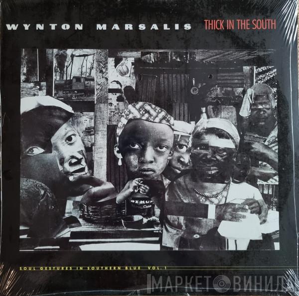 Wynton Marsalis - Thick In The South (Soul Gestures In Southern Blue Vol.1)