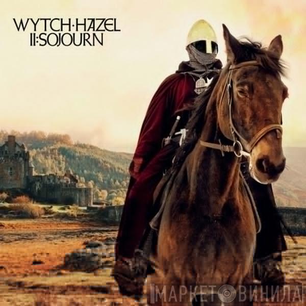 Wytch Hazel - II: Sojourn