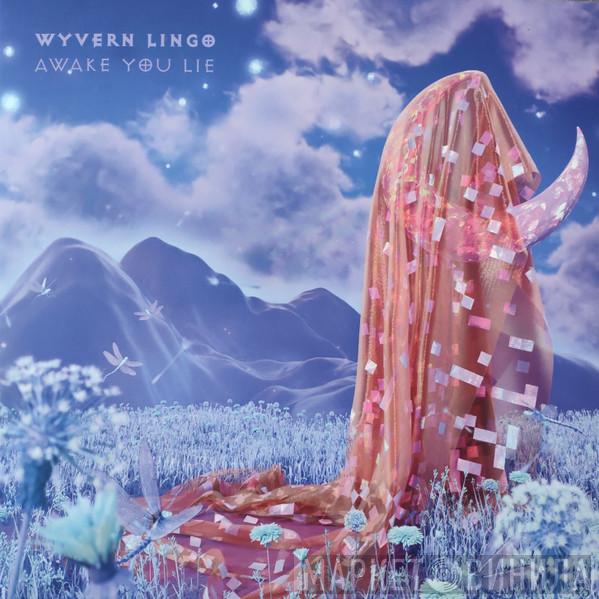 Wyvern Lingo - Awake You Lie