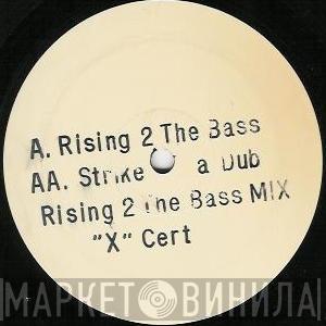 X-Certificate  - Rising 2 The Bass / Strike A Dub