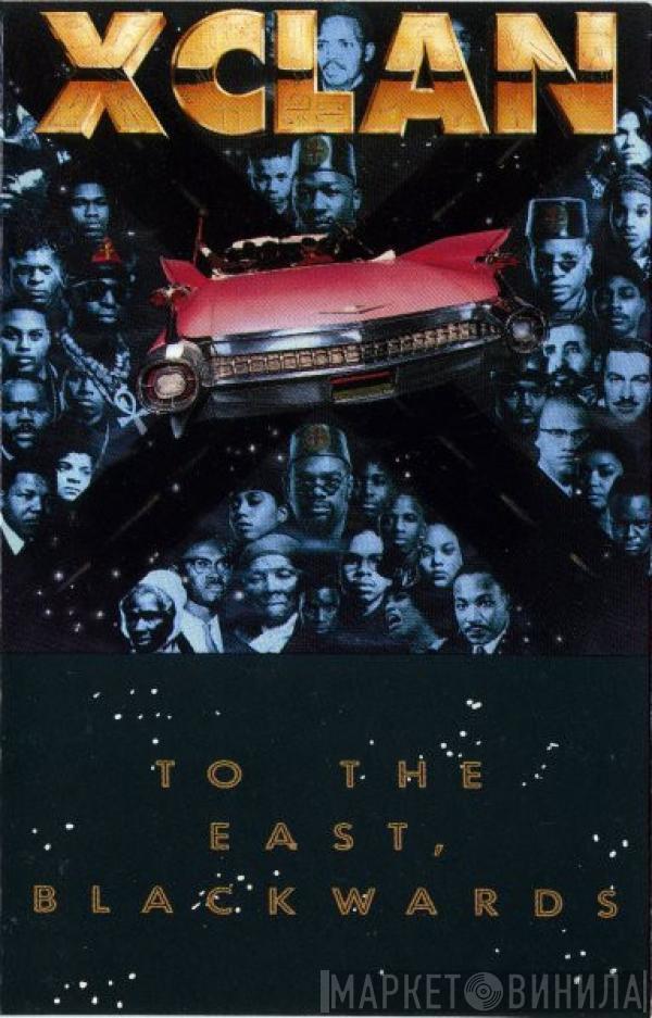  X-Clan  - To The East, Blackwards
