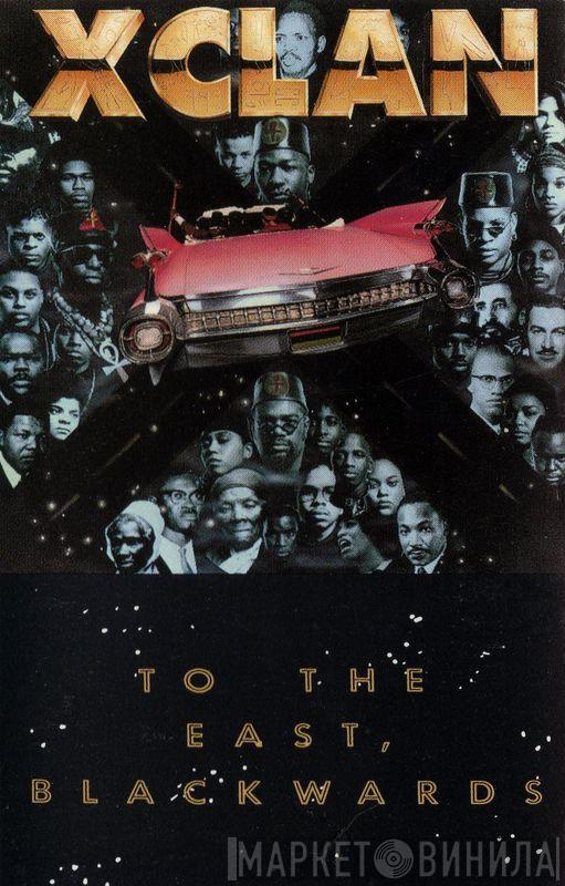  X-Clan  - To The East, Blackwards