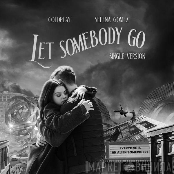X Coldplay  Selena Gomez  - Let Somebody Go (Single Version)