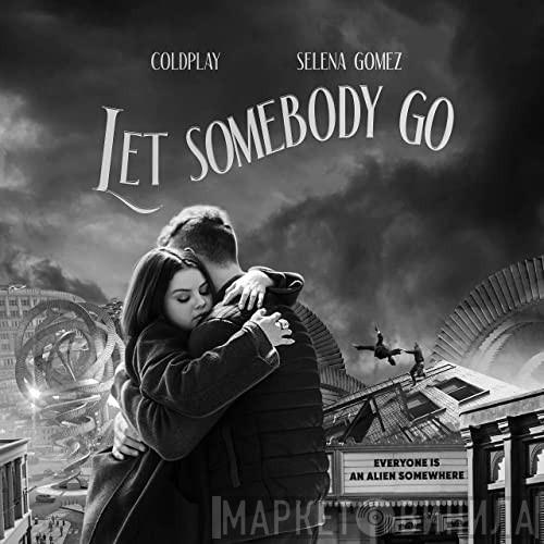 X Coldplay  Selena Gomez  - Let Somebody Go