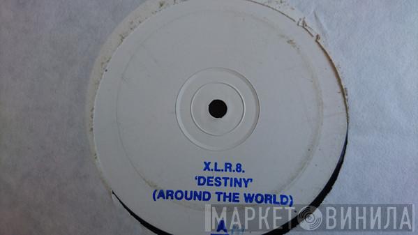 X.L.R.8. - Destiny (Around The World)