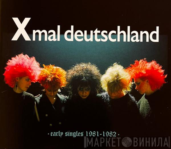 X Mal Deutschland - Early Singles (1981 - 1982)