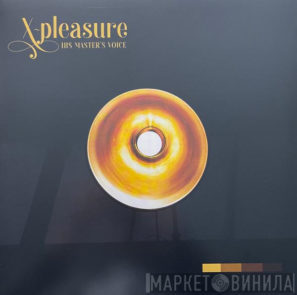X-Pleasure - His Master's Voice