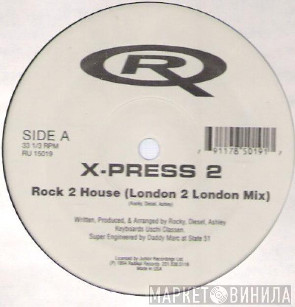  X-Press 2  - Rock 2 House / Hip Housin'