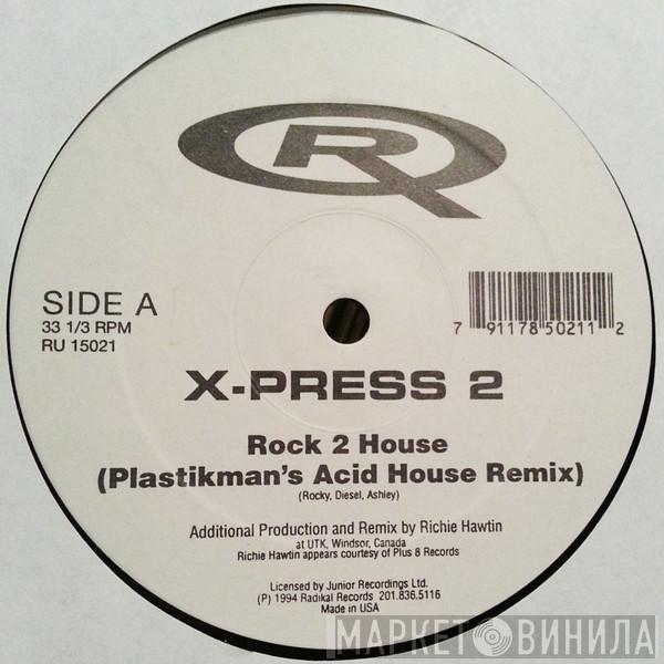  X-Press 2  - Rock 2 House / Hip Housin