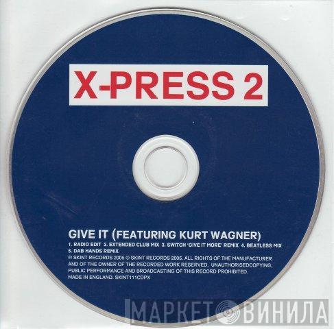 X-Press 2, Kurt Wagner - Give It