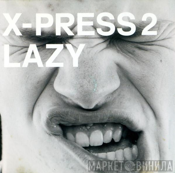  X-Press 2  - Lazy