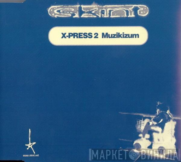  X-Press 2  - Muzikizum
