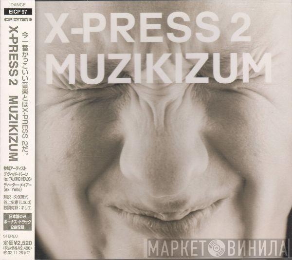  X-Press 2  - Muzikizum