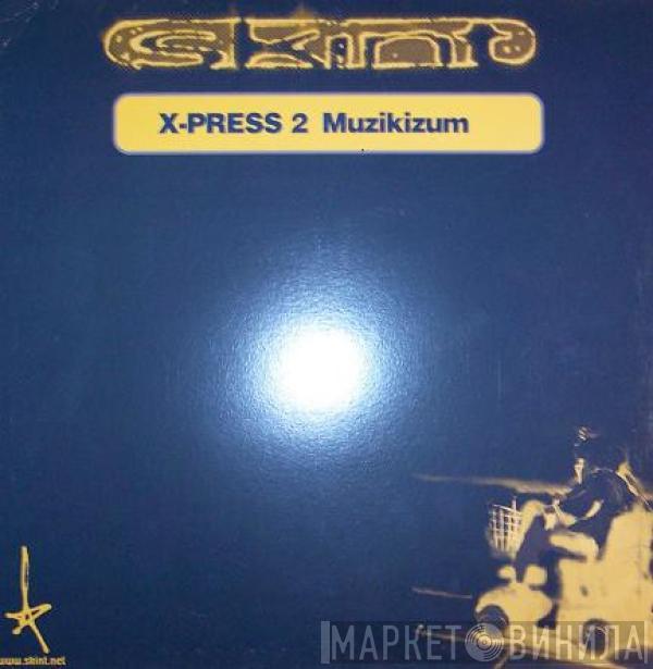 X-Press 2  - Muzikizum