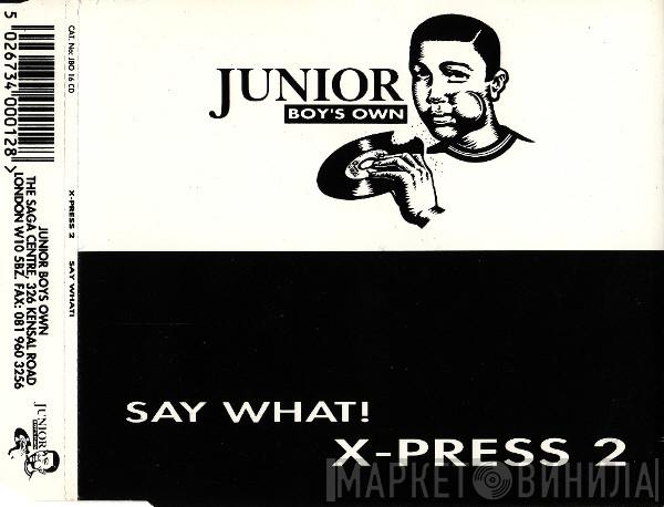 X-Press 2 - Say What!