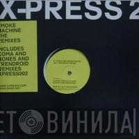  X-Press 2  - Smoke Machine (The Remixes)
