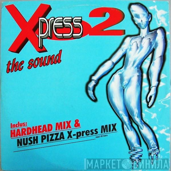  X-Press 2  - The Sound