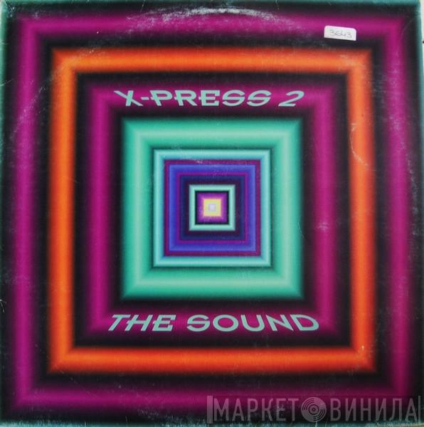  X-Press 2  - The Sound