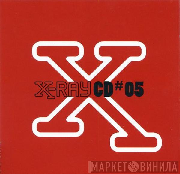  - X-Ray CD#05