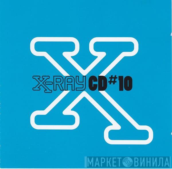  - X-Ray CD#10