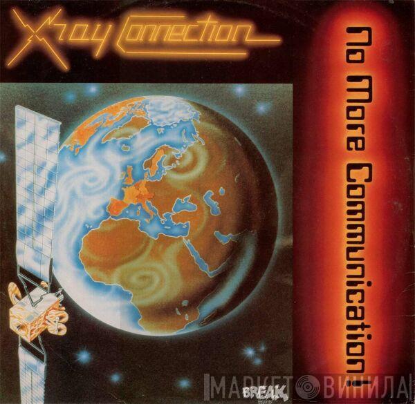 X-Ray Connection - No More Communication