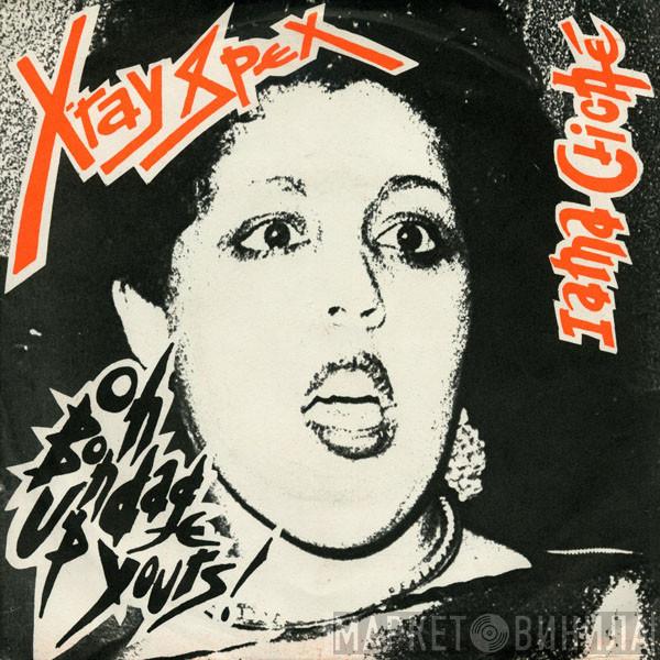  X-Ray Spex  - Oh Bondage Up Yours!