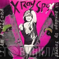  X-Ray Spex  - Oh Bondage Up Yours!