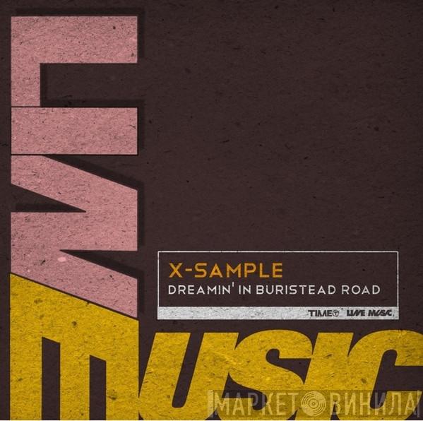  X-Sample  - Dreamin' In Buristead Road (Remixes)