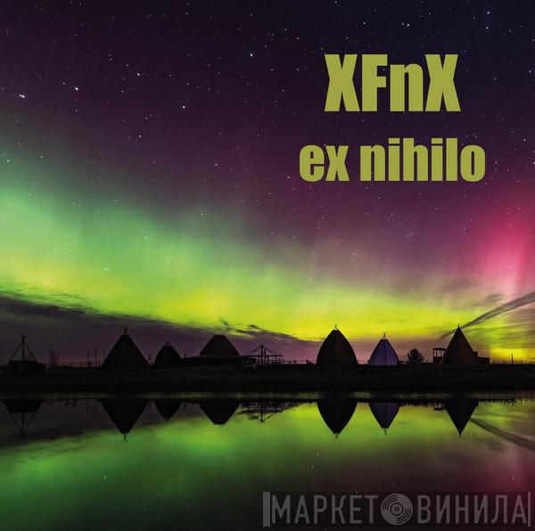 XFnX - Ex Nihilo