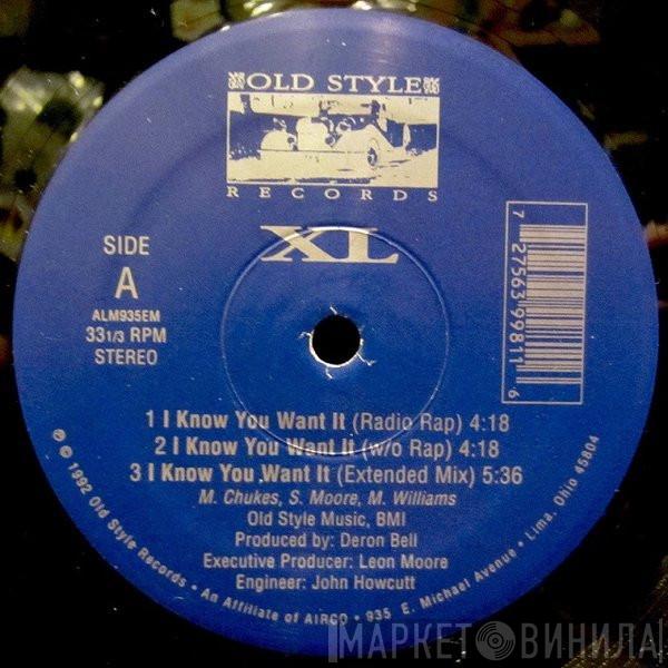 XL  - I Know You Want It