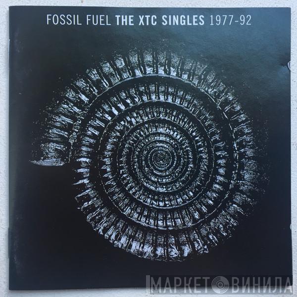  XTC  - Fossil Fuel - The XTC Singles 1977-92
