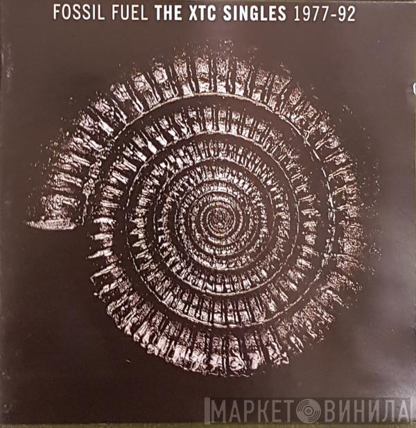  XTC  - Fossil Fuel - The XTC Singles 1977-92