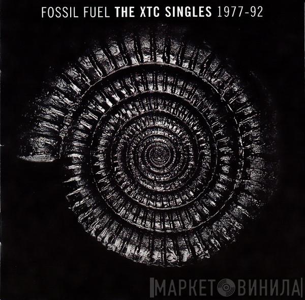  XTC  - Fossil Fuel - The XTC Singles 1977-92