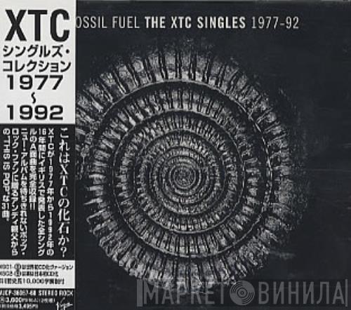  XTC  - Fossil Fuel - The XTC Singles 1977-92