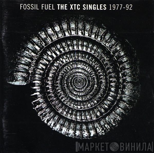  XTC  - Fossil Fuel - The XTC Singles 1977-92